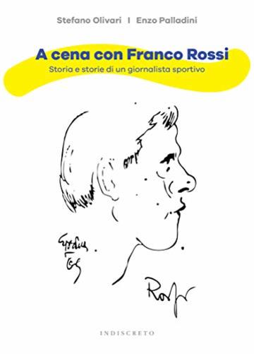 A cena con Franco Rossi: Storia e storie di un giornalista sportivo